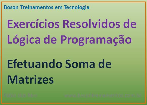 As proposições referem-se ao código acima. I. O pseudocódigo representa a  soma de duas matrizes 3 x 2. 