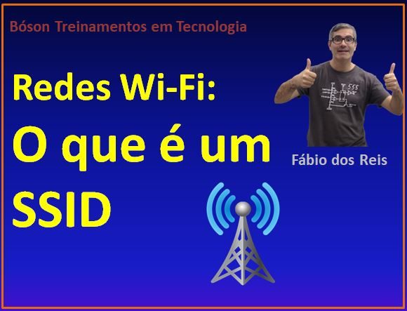 O que é um SSID em uma rede sem fio  Bóson Treinamentos em Ciência e