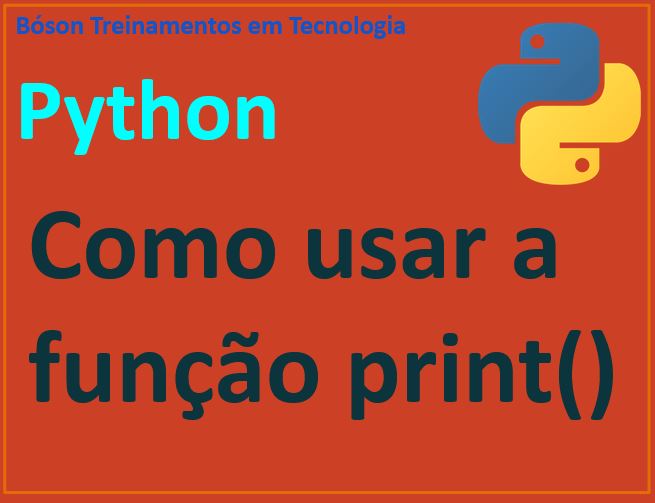 Guia Básico Da Função Print Em Python Bóson Treinamentos Em Ciência E Tecnologia 5700